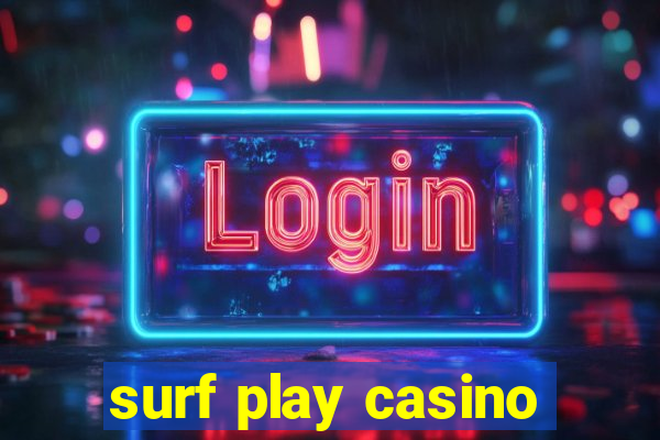 surf play casino